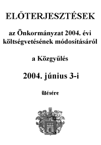Előterjesztés az Önkormányzat 2004. évi költségvetésének módosításáról